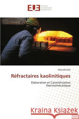 Réfractaires kaolinitiques : Elaboration et Caractérisation thermomécanique Kolli, Mostafa 9786131549151 Éditions universitaires européennes - książka