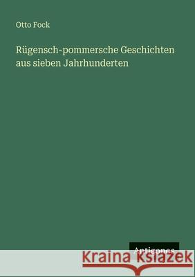 R?gensch-pommersche Geschichten aus sieben Jahrhunderten Otto Fock 9783388471396 Antigonos Verlag - książka