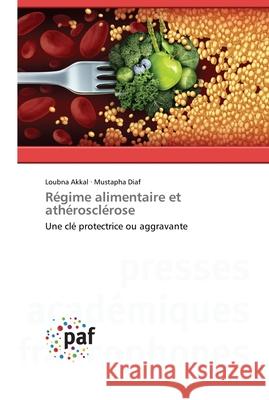 Régime alimentaire et athérosclérose Akkal, Loubna 9783841635181 Presses Academiques Francophones - książka