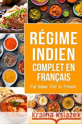 Régime indien complet En français/ Full Indian Diet In French Charlie Mason 9798582479543 Independently Published - książka