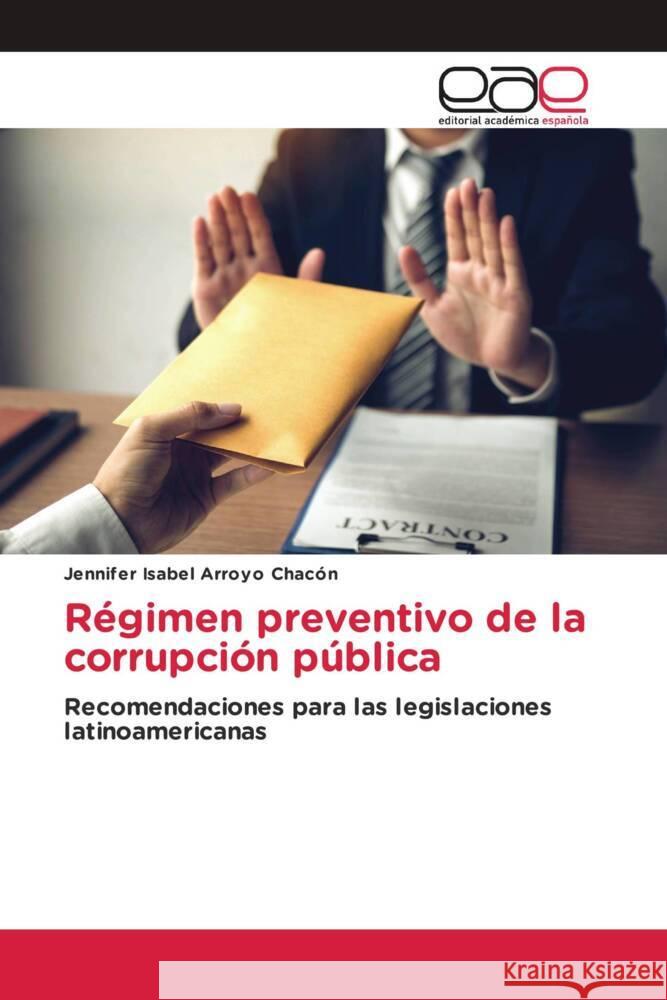 Régimen preventivo de la corrupción pública Arroyo Chacón, Jennifer Isabel 9786202239059 Editorial Académica Española - książka