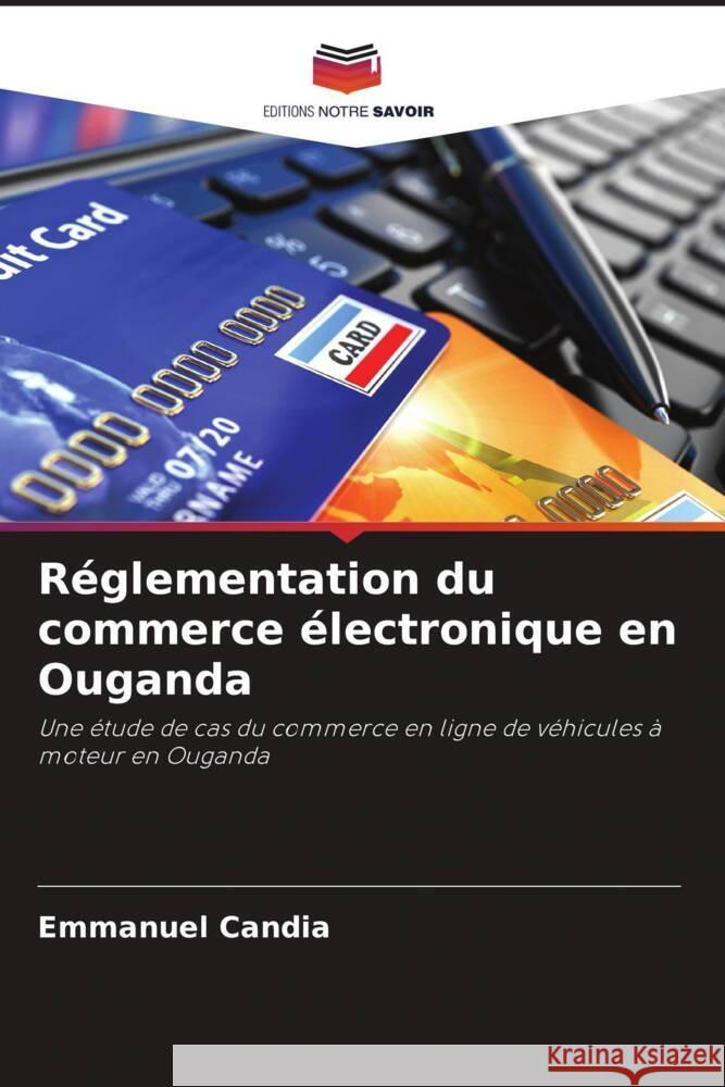 Réglementation du commerce électronique en Ouganda Candia, Emmanuel 9786204901398 Editions Notre Savoir - książka