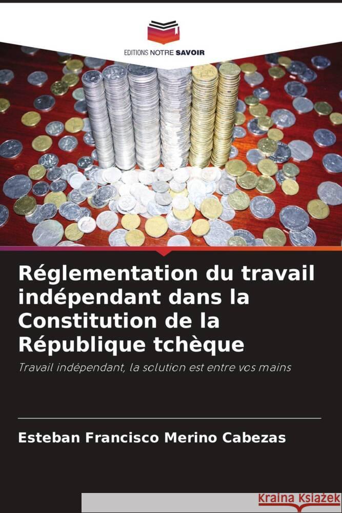 Réglementation du travail indépendant dans la Constitution de la République tchèque Merino Cabezas, Esteban Francisco 9786206370819 Editions Notre Savoir - książka