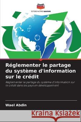 Réglementer le partage du système d'information sur le crédit Wael Abdin 9786203156959 International Book Market Service Ltd - książka