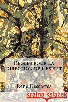 Régles pour la direction de l´esprit Descartes, Rene 9781973777656 Createspace Independent Publishing Platform - książka