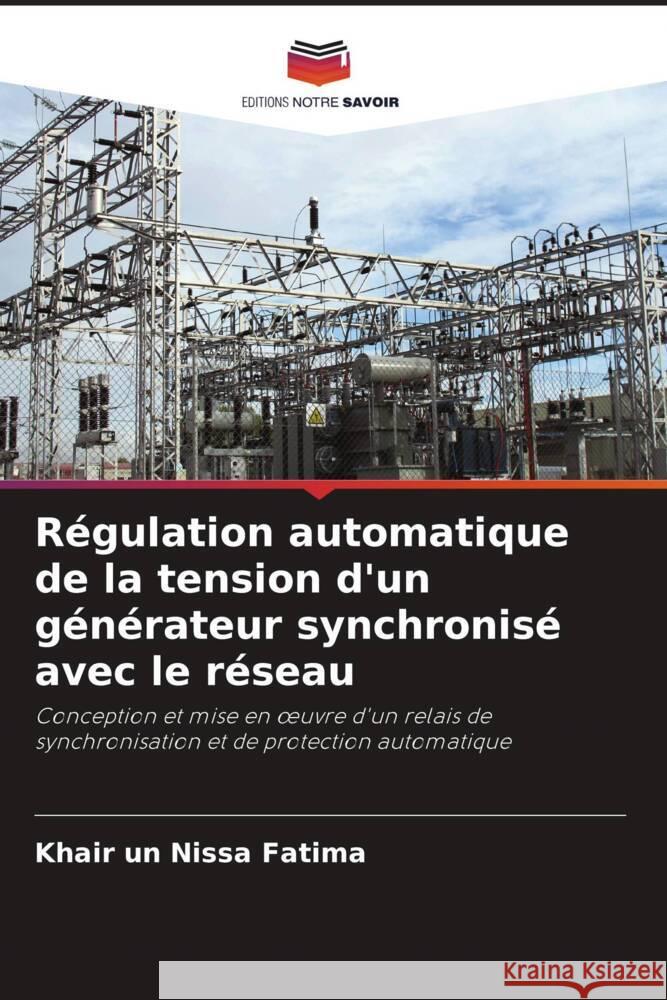 Régulation automatique de la tension d'un générateur synchronisé avec le réseau Fatima, Khair un Nissa 9786204931401 Editions Notre Savoir - książka