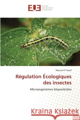 Régulation Écologiques des insectes Traoré, Moussa K. 9786203419832 Editions Universitaires Europeennes - książka