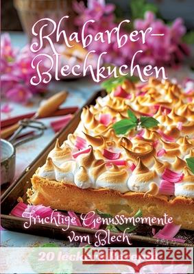 Rhabarber-Blechkuchen: Fruchtige Genussmomente vom Blech Diana Kluge 9783384239594 Tredition Gmbh - książka