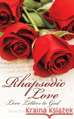 Rhapsodic Love: Love Letters to God Marie Elizabeth Randall Chandler 9781532098918 iUniverse - książka