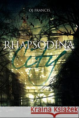 Rhapsodina City Oj Francis 9781469184661 Xlibris Corporation - książka