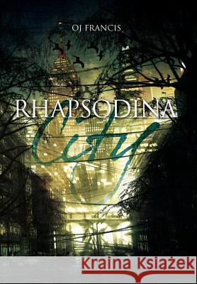 Rhapsodina City Oj Francis 9781469184678 Xlibris Corporation - książka