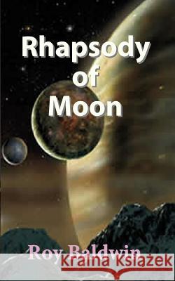 Rhapsody of Moon Roy Baldwin 9781908636355 Creative Gateway - książka