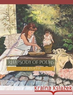 Rhapsody of Poems Eve Roper 9781717106568 Createspace Independent Publishing Platform - książka