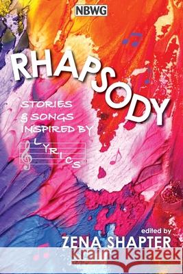 Rhapsody: Stories & Songs Inspired by Lyrics Northern Beaches Writers' Group          Zena Shapter 9780648833185 Northern Beaches Writers Group - książka