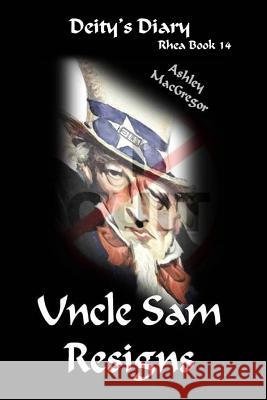 Rhea-14 Uncle Sam Resigns Ashley MacGregor Shona MacGregor 9781495232930 Createspace - książka