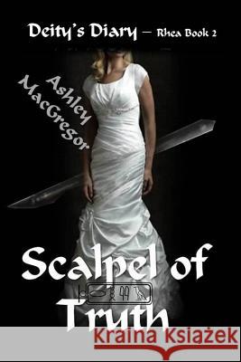 Rhea 2 - Scalpel of Truth Ashley MacGregor Shona MacGregor 9781495202827 Createspace - książka