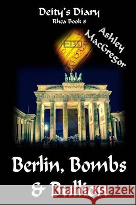 Rhea-8 Berlin, Bombs & Bullion Ashley MacGregor Shona MacGregor 9781495222436 Createspace - książka