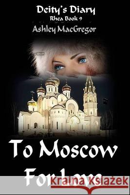 Rhea-9 To Moscow for Love MacGregor, Shona 9781495223310 Createspace - książka