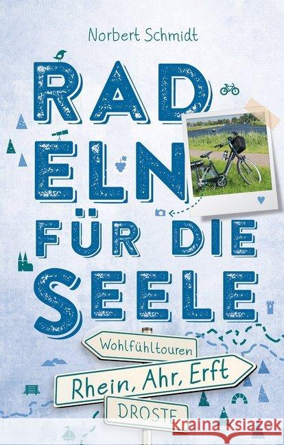 Rhein, Ahr, Erft. Radeln für die Seele : Wohlfühltouren Schmidt, Norbert 9783770021192 Droste - książka