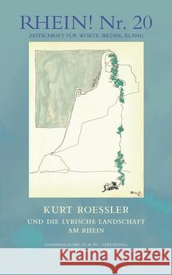 RHEIN! Nr. 20: Kurt Roessler und die Lyrische Landschaft am Rhein - Sonderausgabe zum 80. Geburtstag am 8. 11. 2019 Rolf Stolz, Rolf Polander, Andreas Rumler 9783750408296 Books on Demand - książka