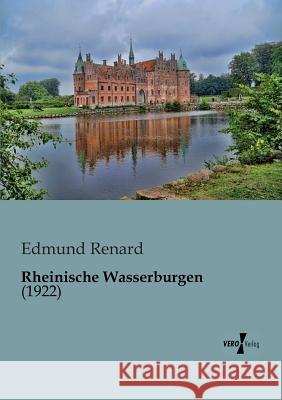 Rheinische Wasserburgen Edmund Renard 9783956100789 Vero Verlag - książka