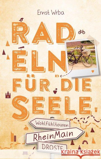 RheinMain. Radeln für die Seele : Wohlfühltouren Wrba, Ernst 9783770020911 Droste - książka