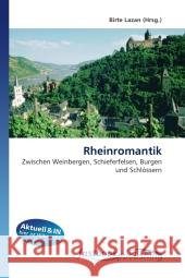 Rheinromantik : Zwischen Weinbergen, Schieferfelsen, Burgen und Schlössern Lazan, Birte 9786130109813 FastBook Publishing - książka