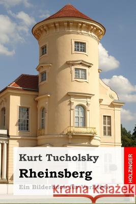 Rheinsberg: Ein Bilderbuch für Verliebte Tucholsky, Kurt 9781532855856 Createspace Independent Publishing Platform - książka