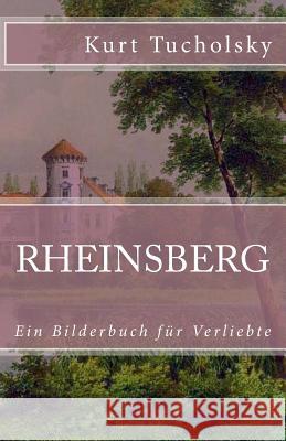 Rheinsberg: Ein Bilderbuch für Verliebte Tucholsky, Kurt 9781539997702 Createspace Independent Publishing Platform - książka