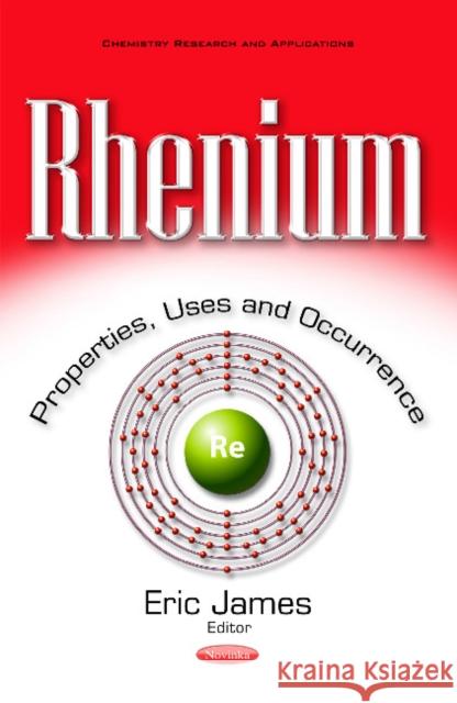 Rhenium: Properties, Uses & Occurrence Eric James 9781536106299 Nova Science Publishers Inc - książka