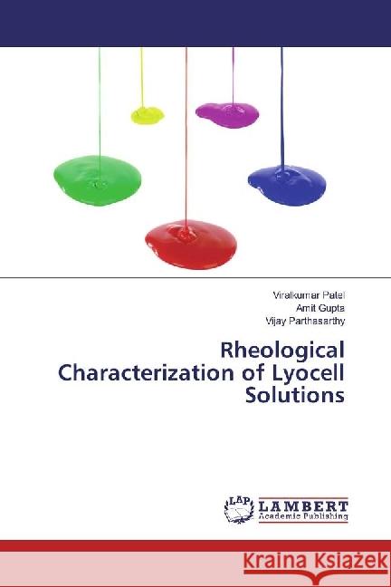 Rheological Characterization of Lyocell Solutions Patel, Viralkumar; Gupta, Amit; Parthasarthy, Vijay 9783330329881 LAP Lambert Academic Publishing - książka