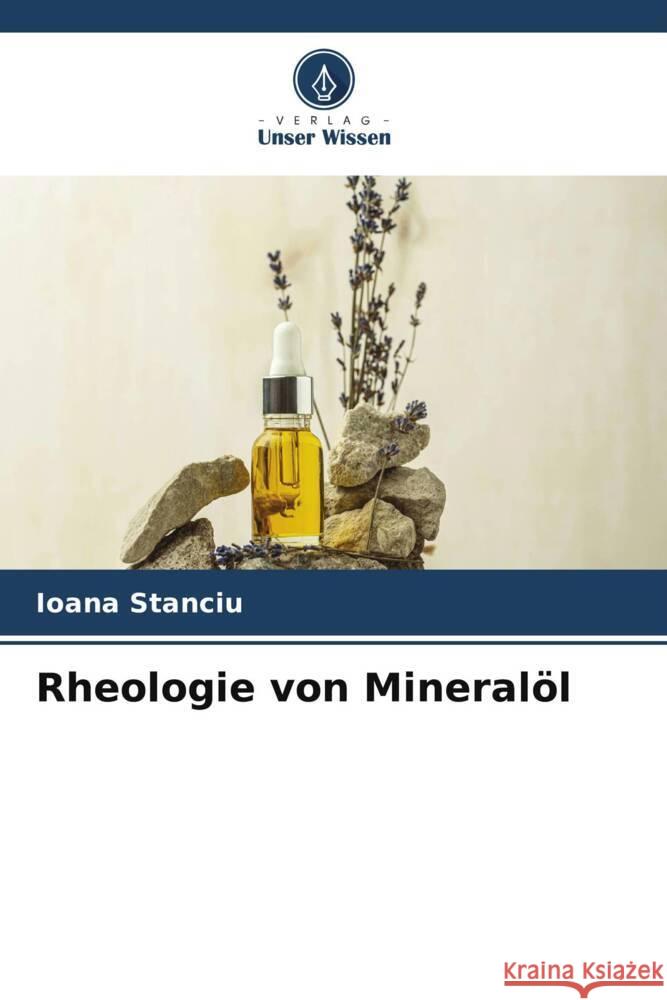 Rheologie von Mineralöl Stanciu, Ioana 9786205030714 Verlag Unser Wissen - książka