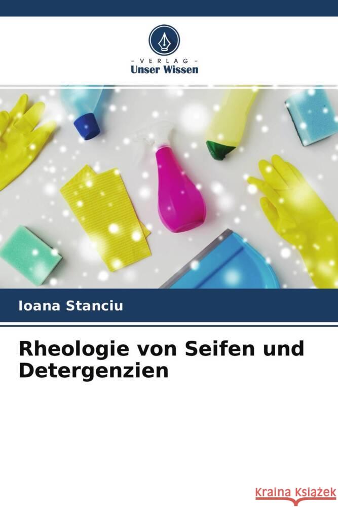 Rheologie von Seifen und Detergenzien Stanciu, Ioana 9786204547183 Verlag Unser Wissen - książka