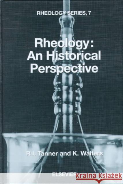 Rheology: An Historical Perspective: Volume 7 Tanner, R. I. 9780444829450 ELSEVIER SCIENCE & TECHNOLOGY - książka