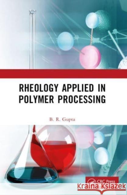 Rheology Applied in Polymer Processing B. R. Gupta 9781032384207 CRC Press - książka