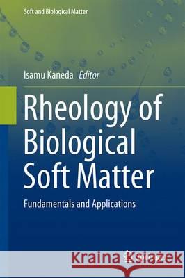 Rheology of Biological Soft Matter: Fundamentals and Applications Kaneda, Isamu 9784431560784 Springer - książka