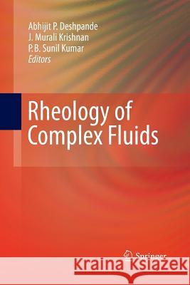 Rheology of Complex Fluids Abhijit P Deshpande J Murali Krishnan Sunil Kumar, Dr, Lec (University of Delh 9781489997272 Springer - książka