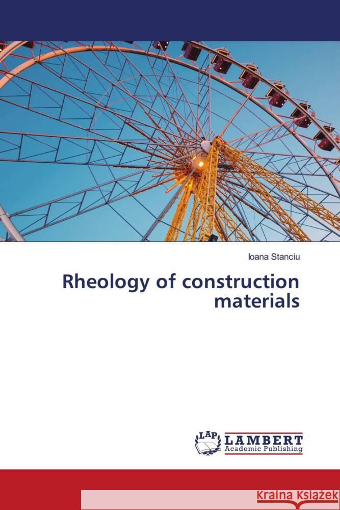 Rheology of construction materials Stanciu, Ioana 9786205518601 LAP Lambert Academic Publishing - książka