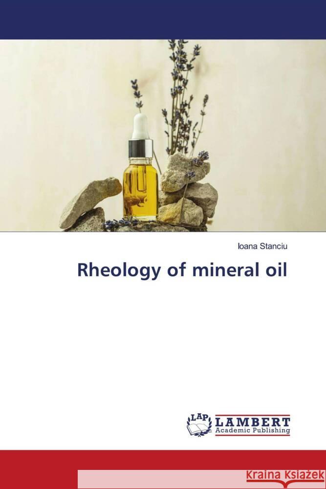 Rheology of mineral oil Stanciu, Ioana 9786204982687 LAP Lambert Academic Publishing - książka