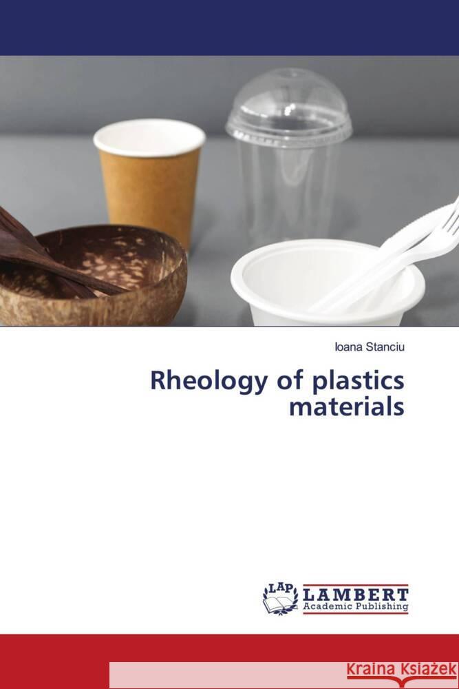 Rheology of plastics materials Stanciu, Ioana 9786206754213 LAP Lambert Academic Publishing - książka