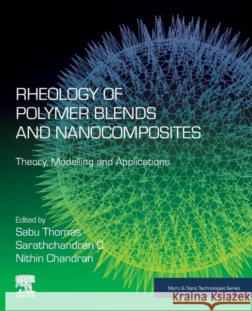 Rheology of Polymer Blends and Nanocomposites: Theory, Modelling and Applications Sabu Thomas Sarathchandran Chandrasekharakurup Nithin Chandran 9780128169575 Elsevier - książka