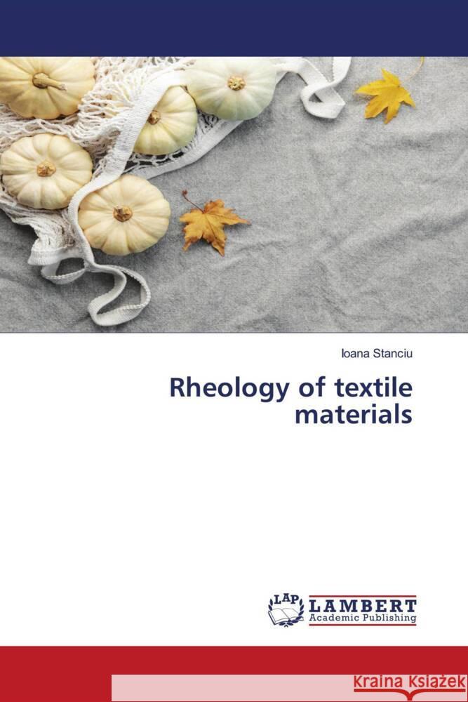 Rheology of textile materials Stanciu, Ioana 9786205518632 LAP Lambert Academic Publishing - książka