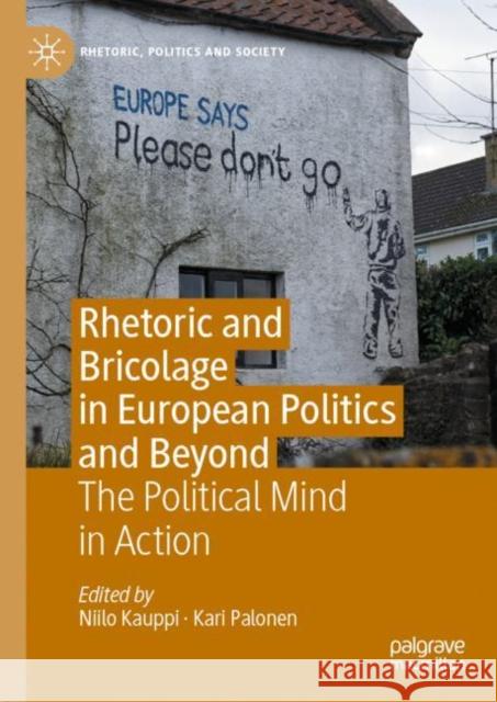 Rhetoric and Bricolage in European Politics and Beyond: The Political Mind in Action Kauppi, Niilo 9783030986315 Springer International Publishing - książka
