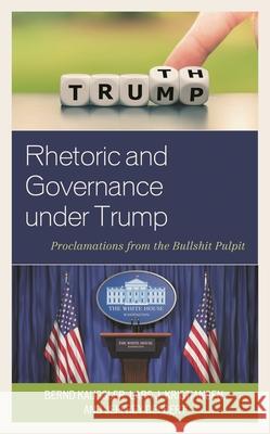 Rhetoric and Governance under Trump: Proclamations from the Bullshit Pulpit Kaussler, Bernd 9781498594837 Lexington Books - książka