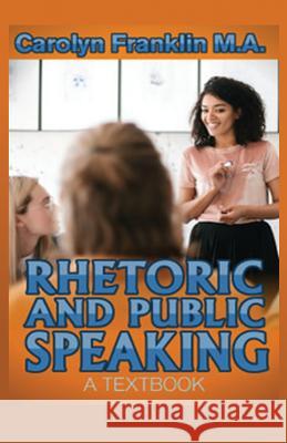 Rhetoric and Public Speaking: A Textbook Carolyn Frankli 9781790609659 Independently Published - książka