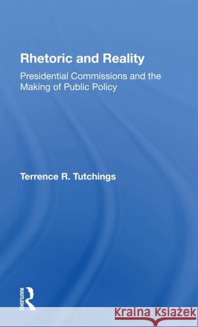 Rhetoric and Reality: Presidential Commissions and the Making of Public Policy  9780367301491 Routledge - książka