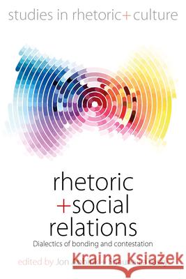 Rhetoric and Social Relations: Dialectics of Bonding and Contestation Jon Abbink Shauna Latosky 9781789209778 Berghahn Books - książka