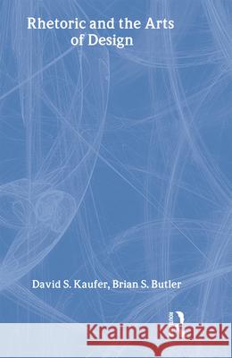 Rhetoric and the Arts of Design David S. Kaufer Brian S. Butler Kaufer 9780805821451 Lawrence Erlbaum Associates - książka