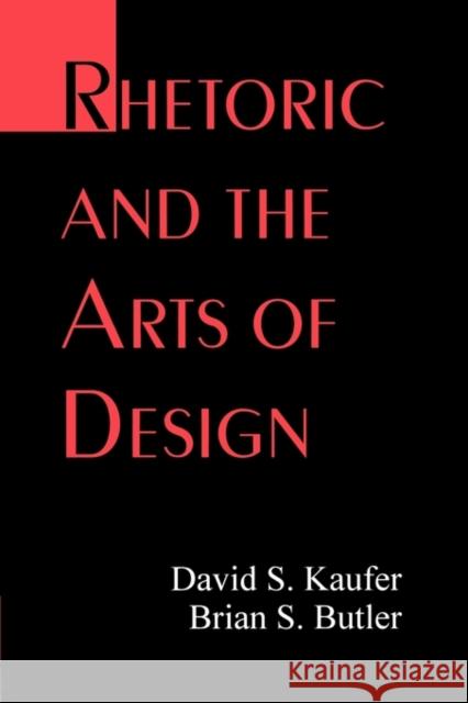 Rhetoric and the Arts of Design David S. Kaufer Brian S. Butler Kaufer 9780805821468 Lawrence Erlbaum Associates - książka