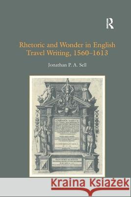 Rhetoric and Wonder in English Travel Writing, 1560-1613 Sell, Jonathan P. a. 9781138383807 TAYLOR & FRANCIS - książka